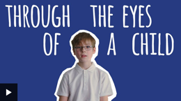 Through the eyes of a child