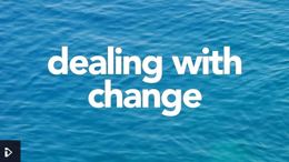 Dealing with change video